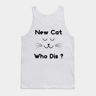 New Cat Who Dis ? Tank Top